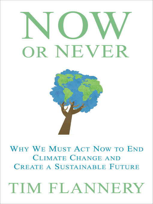 Title details for Now or Never by Tim Flannery - Available
